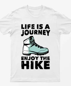 White Life Is A Journey Enjoy The Hike Camping T-Shirt