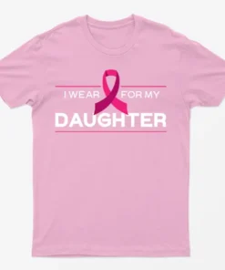 Light Pink I Wear Pink For My Daughter T-Shirt