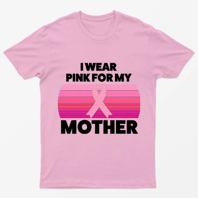 Light Pink I Wear Pink For My Mother T-Shirt