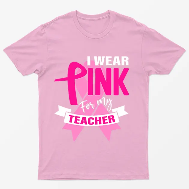 Light Pink I Wear Pink For My Teacher T-Shirt