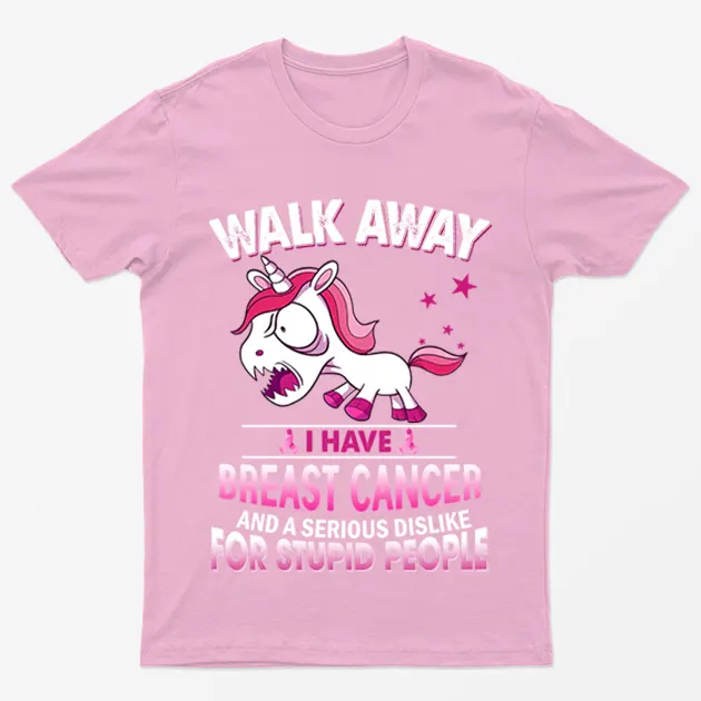 Light Pink I have Breast Cancer for Stupid People T-Shirt