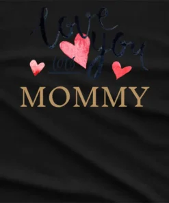 Love You Mommy T-Shirt
