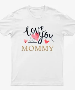 White Love You Mommy T-Shirt