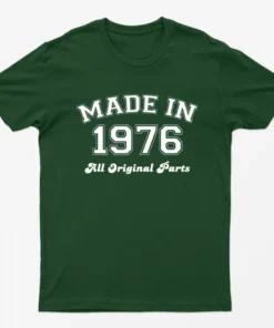 Forest Green Made in 1976 All Original Parts T-Shirt