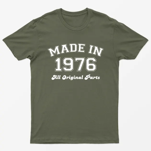 Military Green Made in 1976 All Original Parts T-Shirt
