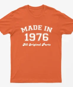 Orange Made in 1976 All Original Parts T-Shirt