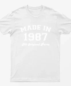 White Made in 1987 All Original Parts T-Shirt