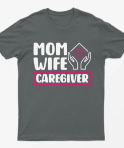 Charcoal Mom Wife Caregiver T-Shirt