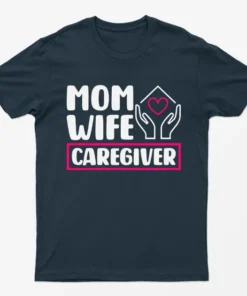 Navy Blue Mom Wife Caregiver T-Shirt