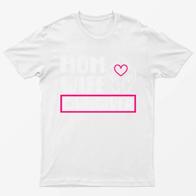 White Mom Wife Caregiver T-Shirt