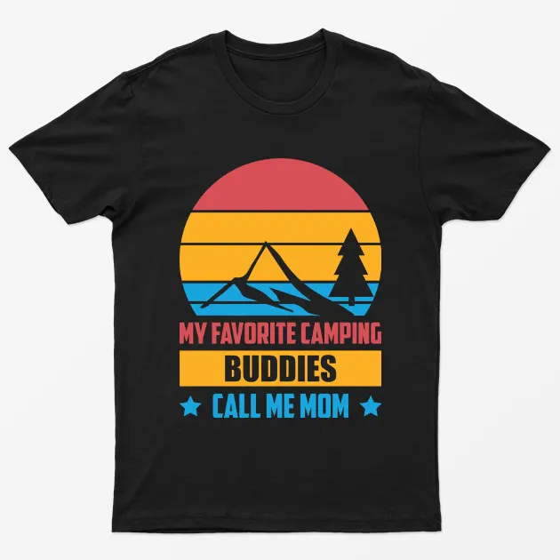 Black My Favorite Camping Buddies Call Me Mom T-Shirt
