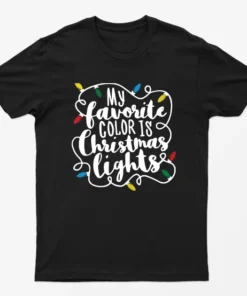 Black My Favorite Color Is Christmas Lights T-Shirt