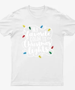 White My Favorite Color Is Christmas Lights T-Shirt