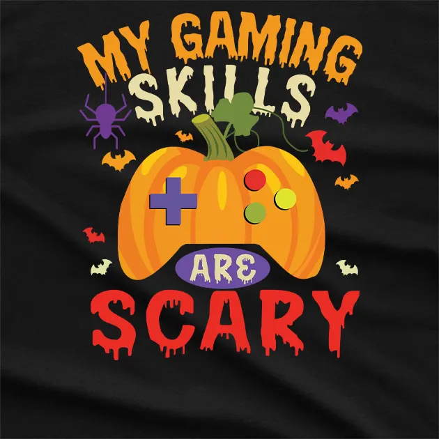 My Gaming Skills Are Scary Halloween T-Shirt