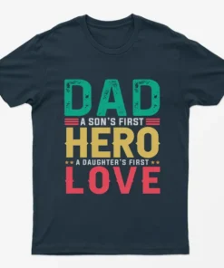 Navy Blue Dad Son First Hero Daughter First Love T-Shirt