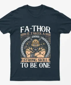Thor it Takes a Strong Skill to be One tshirt Fa