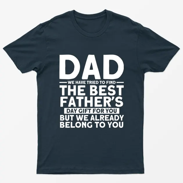 Navy Blue We Tried to Find Best Fathers Day Gift T-Shirt