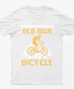 White Never Underestimate With A Bicycle T-Shirt
