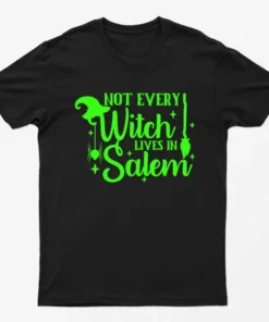 Black Not Every Witch Lives in Salem T-Shirt