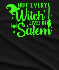Not Every Witch Lives in Salem T-Shirt