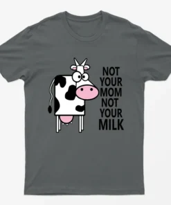 Charcoal Not Your Mom Not Your Milk T-Shirt