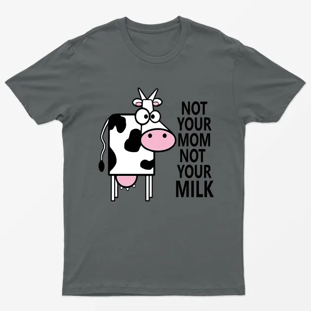 Charcoal Not Your Mom Not Your Milk T-Shirt