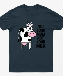 Navy Blue Not Your Mom Not Your Milk T-Shirt