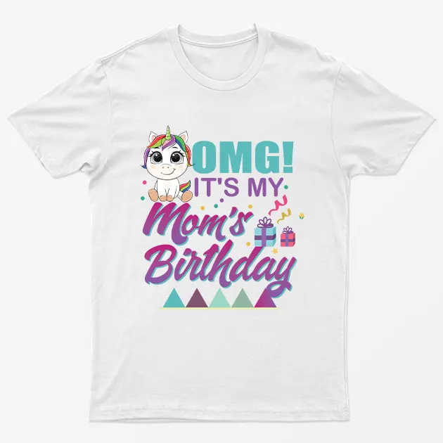 White OMG Its My Moms Birthday T-Shirt