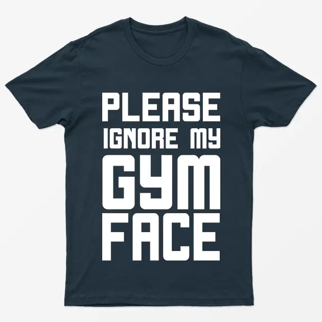 Please Ignore My Gym Face T-Shirt