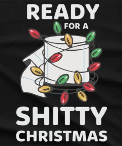 Ready For A Shitty Christmas T-Shirt