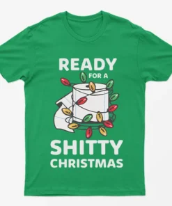 Irish Green Ready For A Shitty Christmas T-Shirt