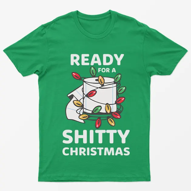 Irish Green Ready For A Shitty Christmas T-Shirt