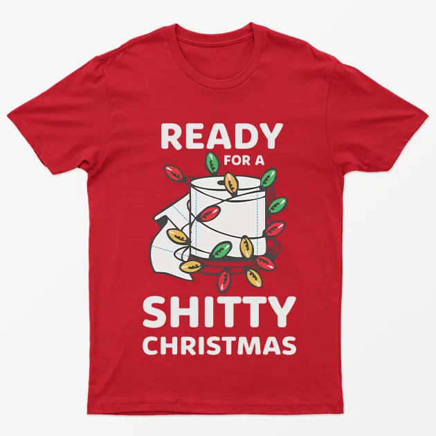 Red Ready For A Shitty Christmas T-Shirt