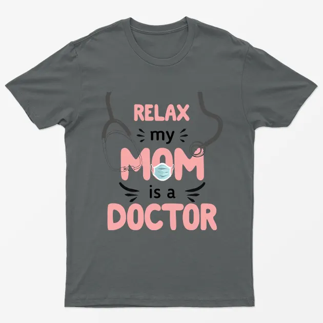 Charcoal Relax My Mom Is A Doctor T-Shirt