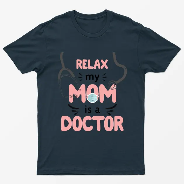 Navy Blue Relax My Mom Is A Doctor T-Shirt