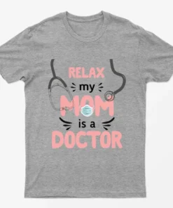 Sport Grey Relax My Mom Is A Doctor T-Shirt