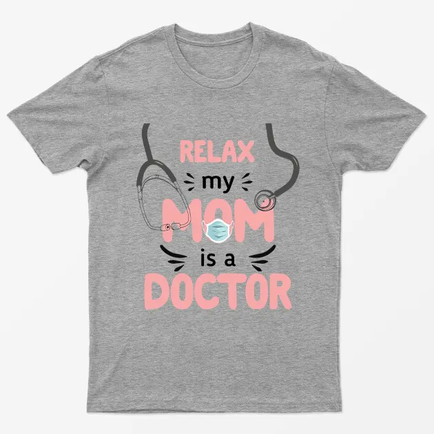 Sport Grey Relax My Mom Is A Doctor T-Shirt