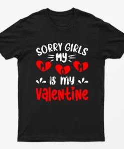 Black Sorry Girls My Mom Is My Valentine T-Shirt
