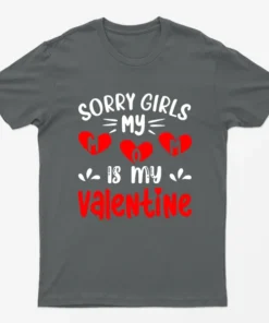 Charcoal Sorry Girls My Mom Is My Valentine T-Shirt