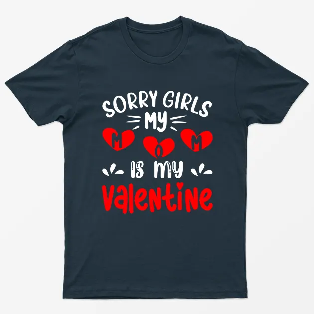 Navy Blue Sorry Girls My Mom Is My Valentine T-Shirt