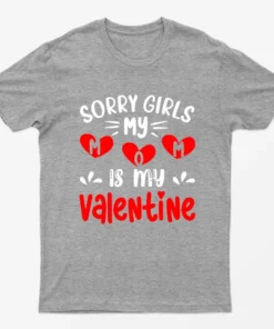 Sport Grey Sorry Girls My Mom Is My Valentine T-Shirt