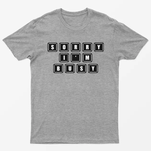 Sport Grey Sorry I AM Busy T-Shirt