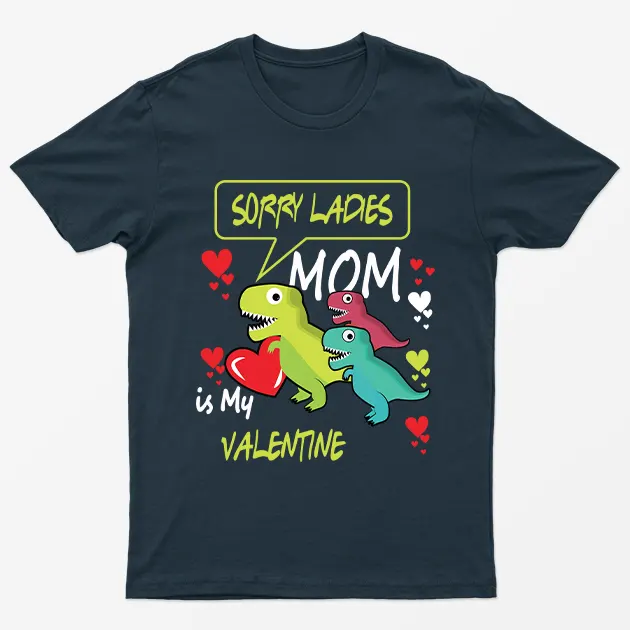 Navy Blue Sorry Ladies Mom Is My Valentine T-Shirt