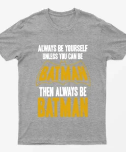 Sport Grey Always be Yourself Unless you can Batman T-Shirt