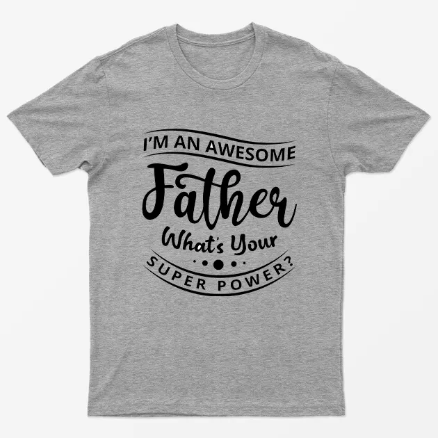 Sport Grey Im Awesome Father Whats Your Super Power T-Shirt