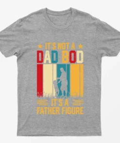 Sport Grey Its not a Dad Bod Its a Father Figure T-Shirt