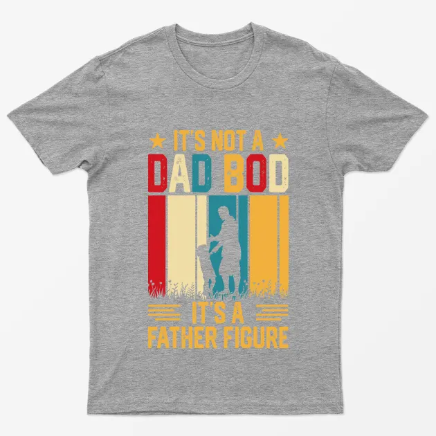 Sport Grey Its not a Dad Bod Its a Father Figure T-Shirt