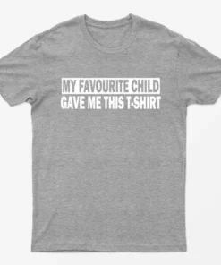 Sport Grey My Favourite Child Gave me this T-Shirt