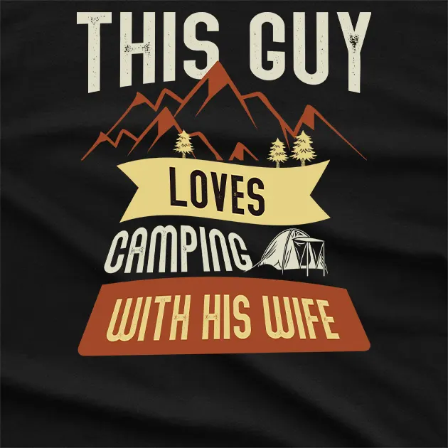 This Guy Loves Camping With His Wife T-Shirt