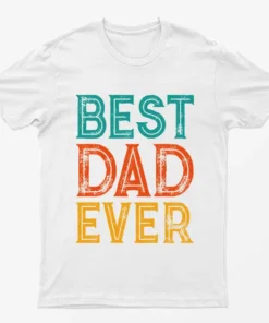 White Best Dad Ever T-Shirt